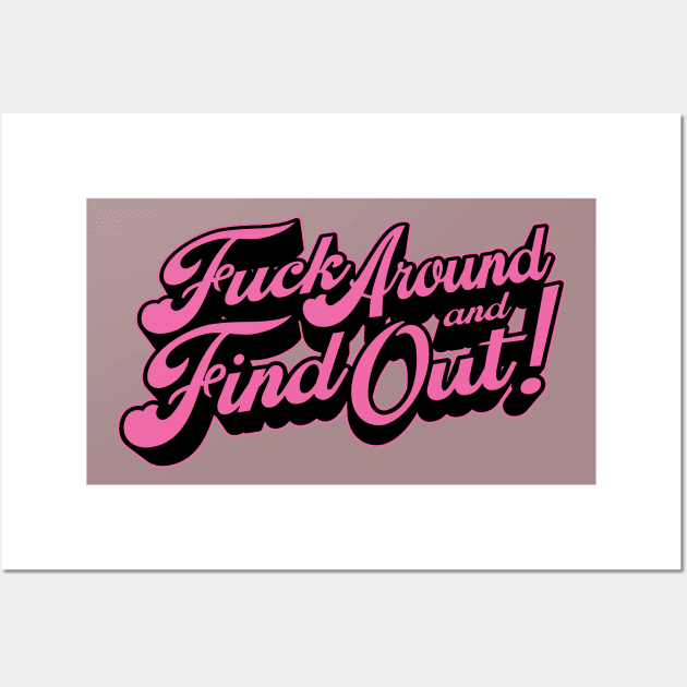 Fuck Around & Find Out! - Pink Palette Wall Art by SOURTOOF CREATIVE